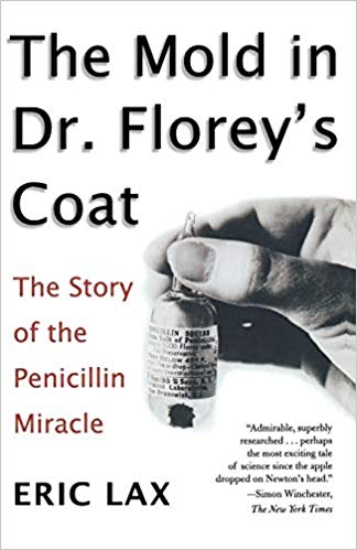 The Mold in Dr. Florey's Coat: The Story of the Penicillin Miracle