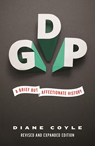 GDP: A Brief but Affectionate History - Revised and expanded Edition